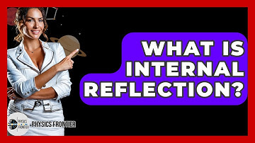 What Is Internal Reflection? - Physics Frontier