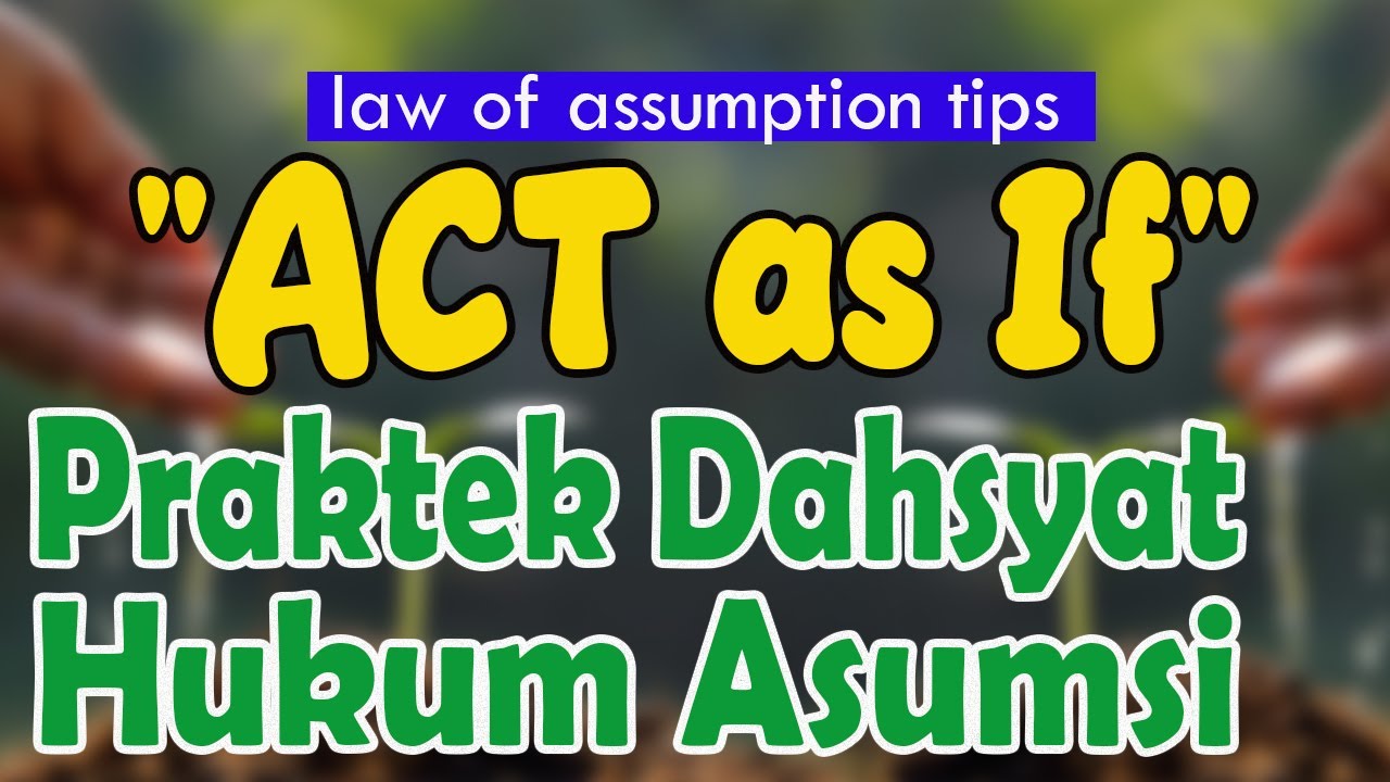 ACT AS IF,   Cara Cepat Menarik Keinginan Jadi Nyata (Hk Asumsi Neville Goddard)