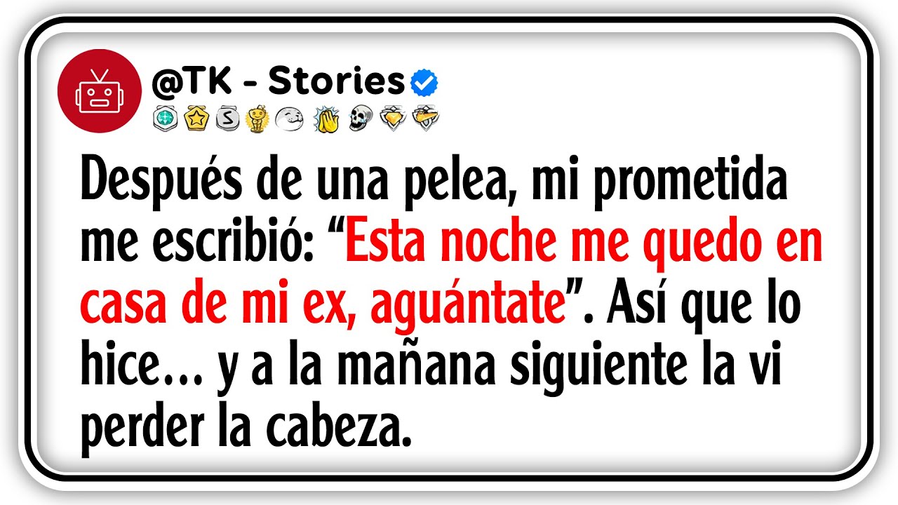 Después de una pelea, mi prometida me escribió: “Esta noche me quedo en casa de mi ex, aguántate”...