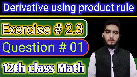 Derivative using product rule | Exercise # 2.3 | Question # 01 | FSC part 2 | mathematics