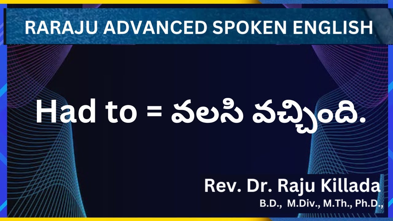 Had to = వలసి వచ్చింది.