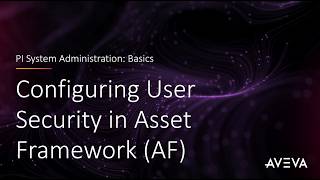 Pi System Admin Basics - Configuring User Security In Asset Framework Af