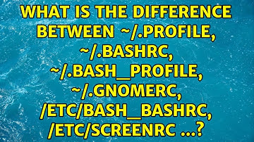 What is the difference between ~/.profile, ~/.bashrc, ~/.bash_profile, ~/.gnomerc,...