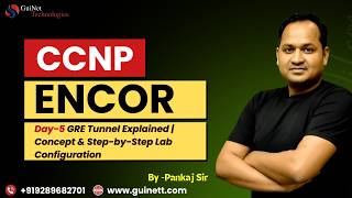 CCNP ENCOR Lecture 5: GRE Tunnel Explained | Concept &amp; Step-by-Step Lab Configuration