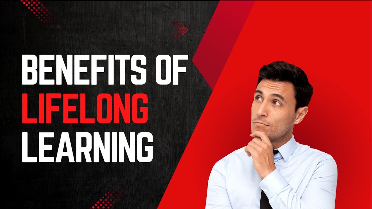 THE BENEFITS OF LIFELONG LEARNING - YouTube