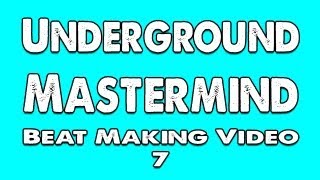 Underground Mastermind Beat Making Video 7