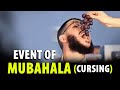 Event of Mubahala - Time to Curse!