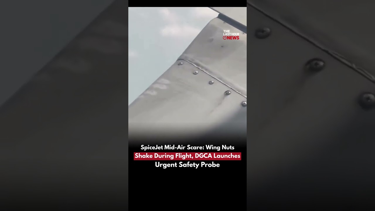 SPICEJET SG475 WING NUTS SHAKING VIOLENTLY IN MIDAIR VIRAL VIDEO DGCA INVESTIGATES