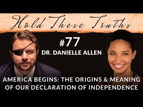 America Begins: The Origins and Meaning of Our Declaration of Independence | Dr. Danielle Allen