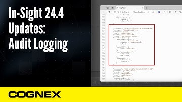 In-Sight 24.4 Updates: Audit Logging | Cognex Support