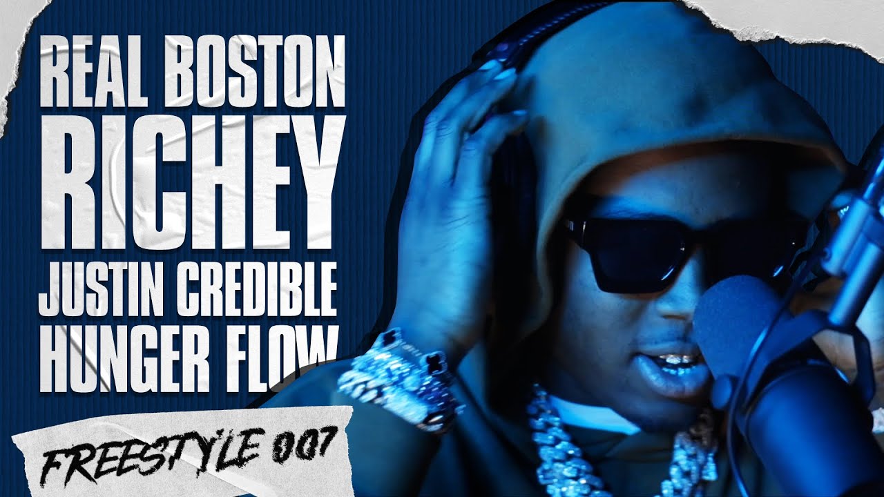 REAL BOSTON RICHEY | JUSTIN CREDIBLE | HUNGER FLOW FREESTYLE 007