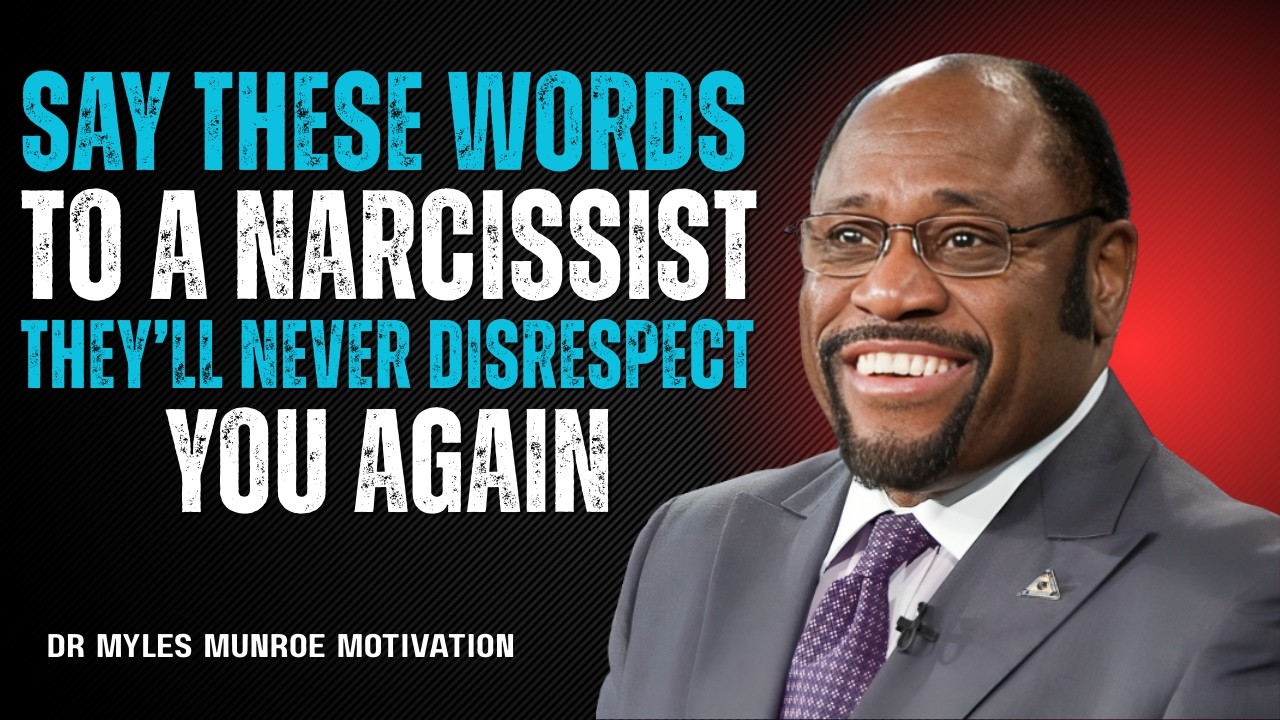 Say These Words to a Narcissist - They’ll Never Disrespect You Again |Dr myles munroe