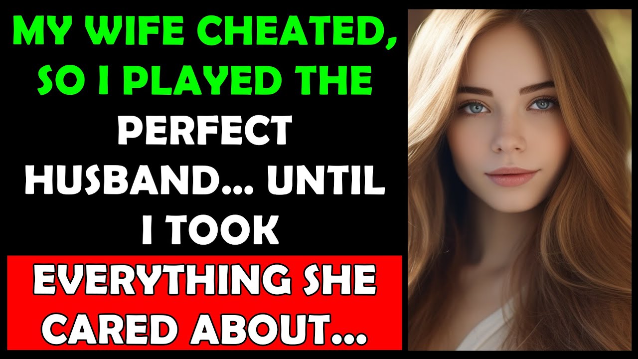 MY WIFE CHEATED, so I played the perfect husband… until I took