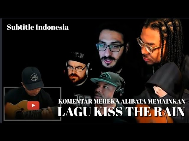 REACTION ALIP BA TA || Terpukau Ketika Alip Memainkan Lagu Kiss The Rain class=