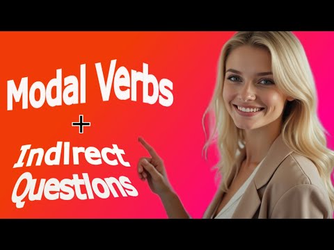 CÓMO UTILIZAR LOS VERBOS MODALES CON LAS PREGUNTAS INDIRECTAS
