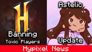 Hypixel BANNING Toxic Players?!...Astelic UPDATE...Derpled, IntelEdits | Hypixel News