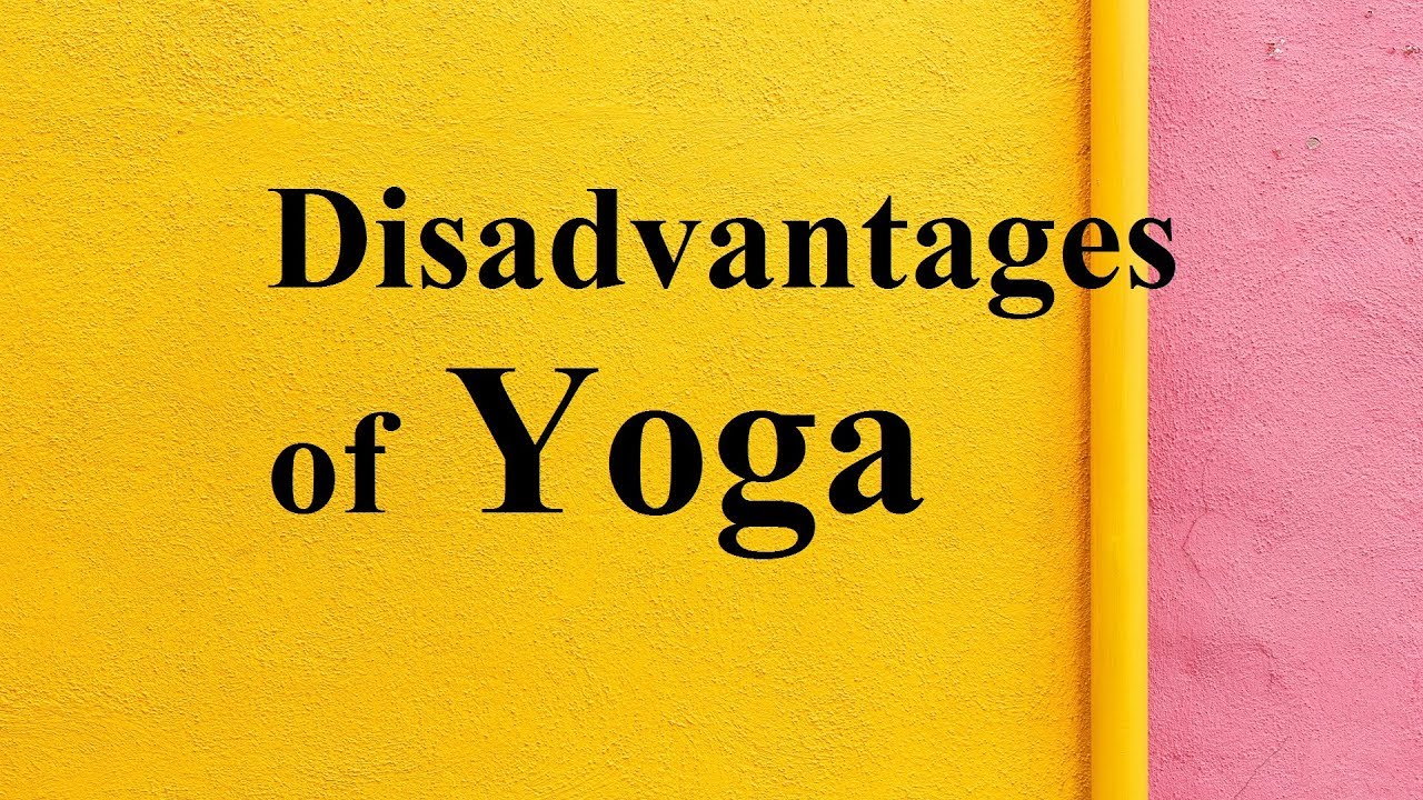 disadvantages of yoga essay