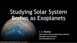 Studying Solar System Bodies as Exoplanets - Laura Mayorga (JHU/APL)