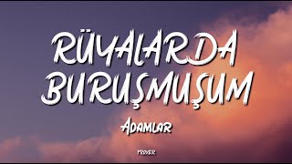 ADAMLAR - RÜYALARDA BURUŞMUŞUM (LYRICS / SÖZLERİ) Resimi