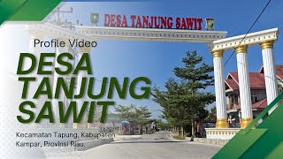 PROFILE DESA TANJUNG SAWIT KECAMATAN TAPUNG KABUPATEN KAMPAR PROVINSI RIAU INDONESIA PROFILE DESA TANJUNG SAWIT KECAMATAN TAPUNG KABUPATEN KAMPAR PROVINSI RIAU INDONESIA
