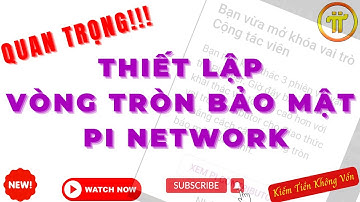Pi Network - Hướng Dẫn Thiết Lập Vòng Tròn Bảo Mật Chi Tiết ( Pi Mới Nhất)