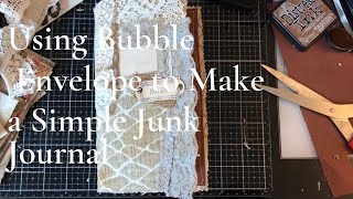Finishing Up Projects - Simple Junk Journal - Bubble Wrap Envelope Cover
