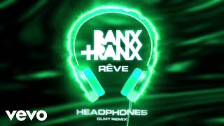Смотреть клип Banx & Ranx, Rêve - Headphones (Dlmt Remix/Audio)