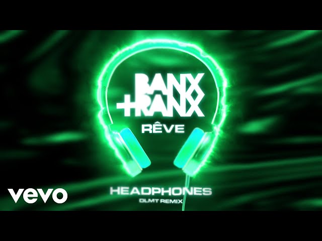 Banx & Ranx, Rêve - Headphones (DLMT Remix/Audio) class=