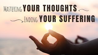 Mastering Your Thoughts- Ending Your Suffering | Saga Oasis | Best #positivethinking #innerpeace