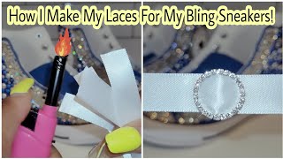 HOW I MAKE MY LACES FOR MY BLING SNEAKERS!
