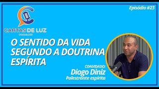 Cartas de Luz #23 - O SENTIDO DA VIDA SEGUNDO A DOUTRINA ESPÍRITA