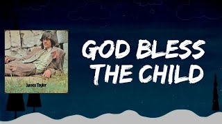 James Taylor - God Bless The Child (Lyrics)