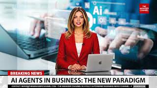 AI Agents in Business: The New Paradigm | The Manager Channel