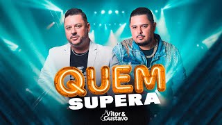 Quem Supera - Vitor e Gustavo