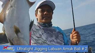 ULTRALIGHT JIGGING LABUAN AMUK BALI #2