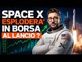 SPACE X, AZIENDE AEROSPAZIALI PRONTE AD ESPLODERE IN BORSA ?