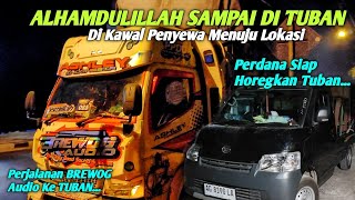 Siap Glerr‼️BREWOG Sudah Sampai Di TUBAN & Dikawal Pemuda' Menuju Lokasi‼️Perjalanan BREWOG ke Tuban