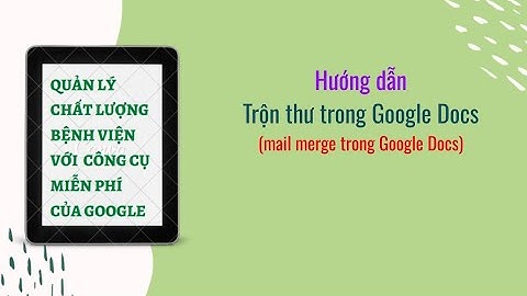 Hướng dẫn Trộn thư trong Google Docs - Mail merge for Google Docs