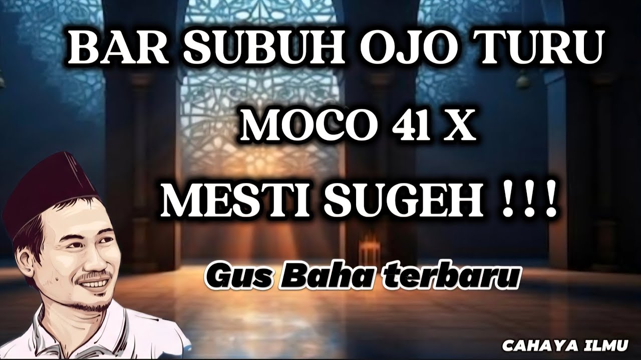 Ceramah Gus Baha Ba’da Subuh Ojo Turu, Amalno Iki | Cahaya ilmu