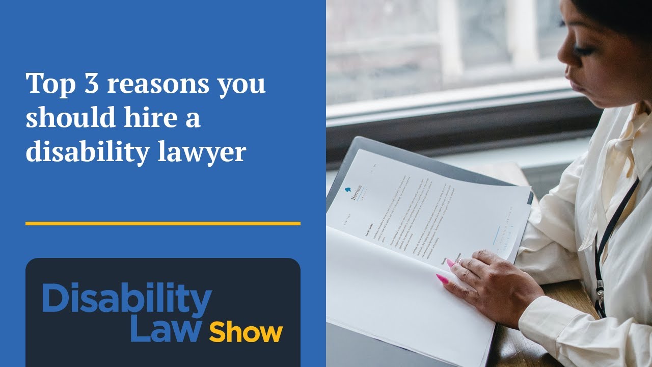 Top 3 reasons you should hire a disability lawyer Disability Law Show