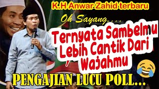 CERAMAH PALING TERBARU K.H ANWAR ZAHID LUCUNE POOL GAWE KEMEKEL