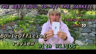 Putting the UNBREAKABLE Bowl through the ULTIMATE Review! BowlzOfficial Review w/ WillOG