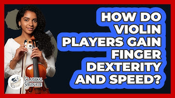 How Do Violin Players Gain Finger Dexterity And Speed? - Classical Serenade