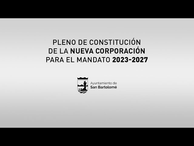 Pleno de constitución de la nueva corporación para el mandato 2023-2027