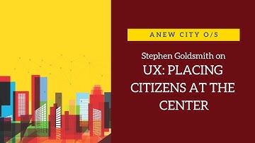 Stephen Goldsmith on Placing Citizens At The Center