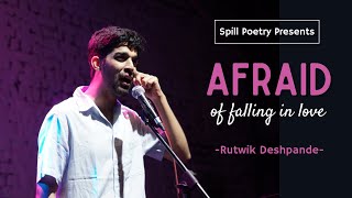 'Afraid of Falling in Love' by Rutwik Deshpande FT. Rohan Upadeo | Spill Poetry | Spoken Word Poetry
