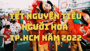 Tết Nguyên Tiêu người Hoa 2022 TP.HCM