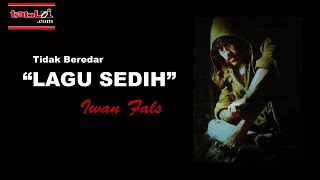 Lagu Sedih - Non Komersil   ( Iwan Fals )