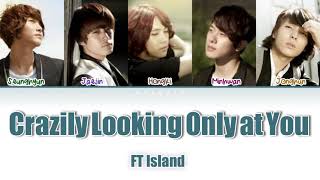 FT Island Crazily Looking Only at You Lyrics Engsub Indosub