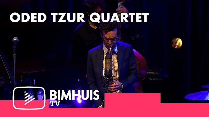BIMHUIS TV Presents: ODED TZUR QUARTET